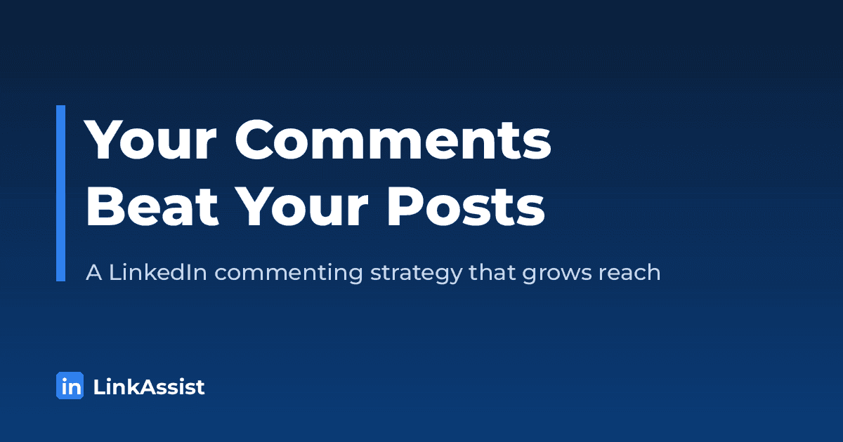 Navy LinkAssist graphic with bold white text reading Your Comments Beat Your Posts