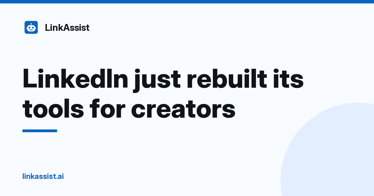 LinkAssist graphic with the headline: LinkedIn just rebuilt its tools for creators