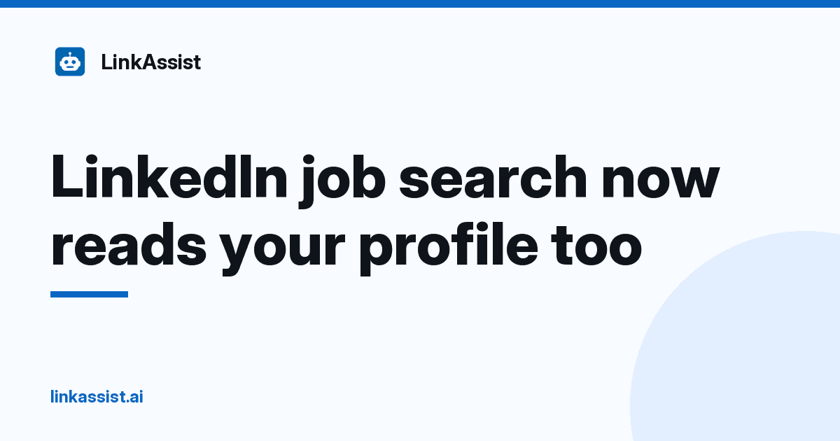 LinkAssist graphic: LinkedIn job search now reads your profile too