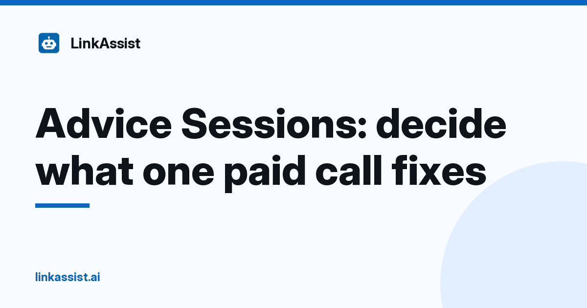 LinkAssist graphic: Advice Sessions, decide what one paid call fixes